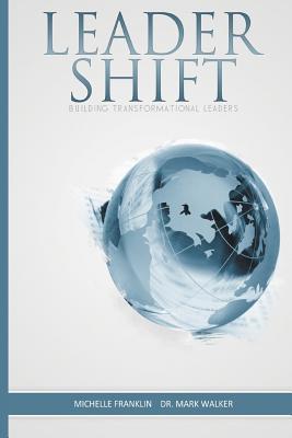 LeaderShift: Transforming The Whole Man (Leader Shift Global Next)