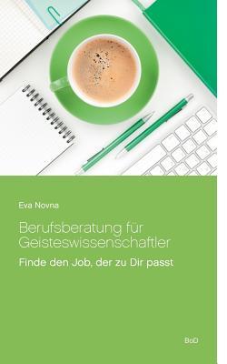 Berufsberatung für Geisteswissenschaftler (German Edition)