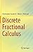 Discrete Fractional Calculus