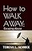 How to Walk Away: Escaping Abuse