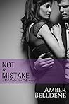 Not A Mistake by Amber Belldene