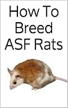 How To Breed ASF Rats: African Soft Furred Rat Breeding 101 How To Breed ASF Rats: African Soft Furred Rat Breeding 101