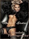 Nude, Erotic, and Boudoir Photography: A fine art expose of beautiful women in beautiful poses Nude, Erotic, and Boudoir Photography: A fine art expose of beautiful women in beautiful poses
