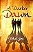 A Darker Dawn