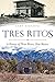 Tres Ritos: A History of Three Rivers, New Mexico (Brief History)