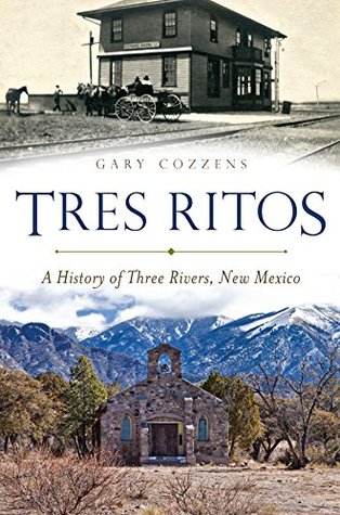 Tres Ritos: A History of Three Rivers, New Mexico (Brief History)