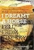 I Dreamt A Horse Fell From The Sky