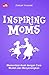 Inspiring Moms