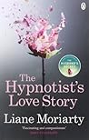 The Hypnotist's Love Story by Liane Moriarty