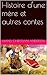Histoire d'une mère et autres contes