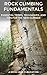 Rock Climbing Fundamentals:...