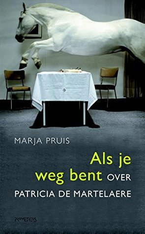Als je weg bent: over Patricia de Martelaere (Kindle Edition)