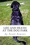 Life and Death at the Dog Park