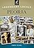 Legendary Locals of Peoria by Greg Wahl