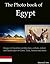 The Photo Book of Egypt. Images of Egyptian architecture, culture, nature and landscapes in Cairo, Taba, Aswan and more. (Photo Books 33)