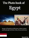 The Photo Book of Egypt. Images of Egyptian architecture, culture, nature and landscapes in Cairo, Taba, Aswan and more. (Photo Books 33)