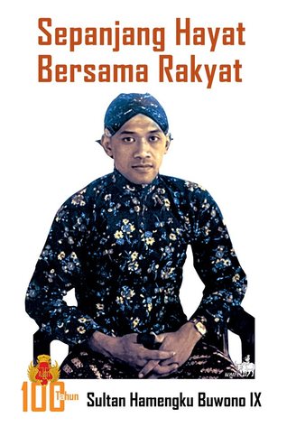 Sepanjang Hayat Bersama Rakyat: 100 Tahun Sultan Hamengku Buwono IX