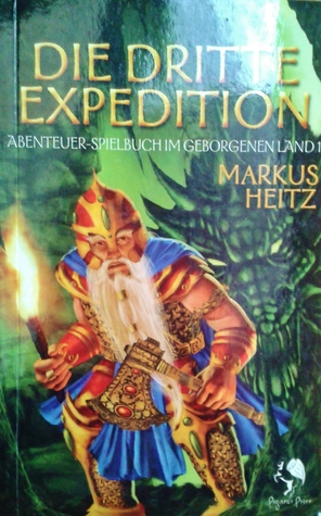 Die dritte Expedition: Abenteuer-Spielbuch im Geborgenen Land (Hardcover)