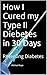 How I Cured my Type II Diab...