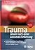 Trauma - Leben nach einer extremen Erfahrung: Schicksalsschläge bewältigen, innere und äussere Kräfte aktivieren und neue Wege finden