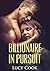 Billionaire in Pursuit: A Billionaire Romance