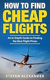How to Find Cheap Flights: An In-Depth Guide to Finding the Best Flight Prices How to Find Cheap Flights: An In-Depth Guide to Finding the Best Flight Prices