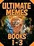 Memes: Ultimate Memes FULL SERIES 1-3 MEGA Compilation Collection of Funny Internet Memes: Ultimate Memes, Funny Internet Memes, Ultimate Memes 1-3 (Ultimate ... Memes, Massive Ultimate Memes Book 4)