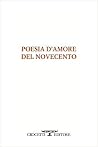 Poesia d'amore del Novecento Poesia d'amore del Novecento