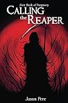 Calling the Reaper by Jason Pere Calling the Reaper by Jason Pere