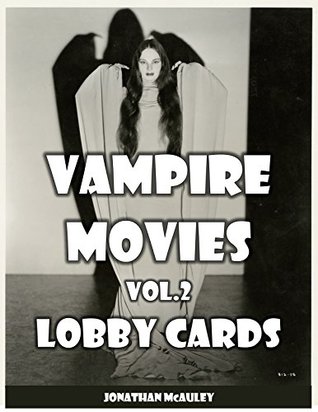 VAMPIRE MOVIES, VOLUME 2: LOBBY CARDS & MOVIE STILLS: A Collection Of Vampire Movie Lobby Cards And Movie Stills From Around The World (HORROR MOVIE POSTERS Book 4)