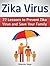 Zika Virus: 22 Lessons to Prevent Zika Virus and Save Your Family (zika virus, microcephaly symptoms, zika virus symptoms)