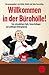Willkommen in der Bürohölle!: Von schrecklichen Chefs, fiesen Kollegen und unfähigen Untergebenen