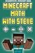 Minecraft Math with Steve: An Unofficial Minecraft Book