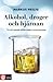 Alkohol, droger och hjärnan: Tro och vetande utifrån modern neurovetenskap