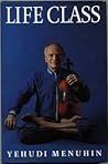 Life class: Thoughts, exercises, reflections of an itinerant violinist