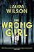 The Wrong Girl by Laura Wilson