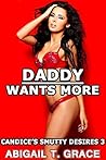 Daddy Wants More (Candice’s Smutty Desires Book 3) Daddy Wants More (Candice’s Smutty Desires Book 3)
