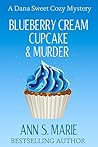Blueberry Cream Cupcake & Murder (Dana Sweet #2)