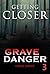 Getting Closer (Grave Danger #3)