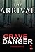 The Arrival (Grave Danger #1)