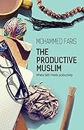 The Productive Muslim: Where Faith Meets Productivity