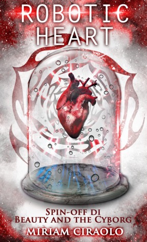 Robotic Heart (Beauty and the Cyborg, #1.5)