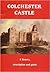 Colchester Castle: A history, description and guide