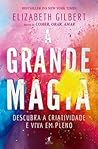 A Grande Magia by Elizabeth Gilbert
