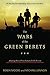 The Wars of the Green Berets by Robin   Moore