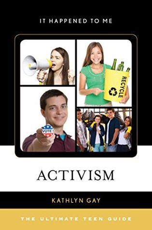 Activism The Ultimate Teen Guide By Kathlyn Gay - 