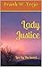 Lady Justice: Live By The S...