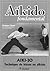 Aïkido fondamental : Aïki-jo - Techniques de bâton en aïkido