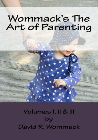 Wommack's The Art of Parenting: Lessons from Parents and Mentors of Extraordinary Americans