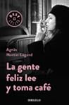 La gente feliz le...